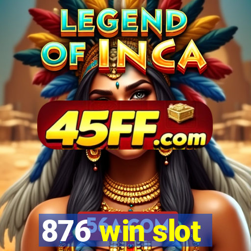 876 win slot
